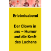 erlebnisabend_der_clown_in_uns_-_humor_und